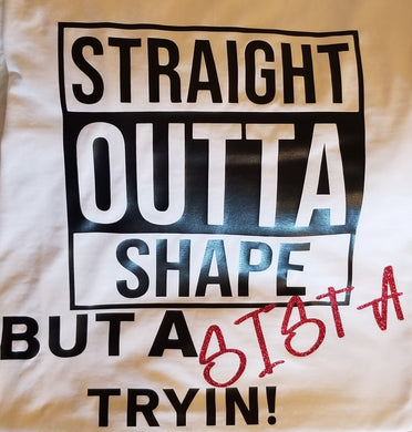 Straight Outta Shape T Shirt